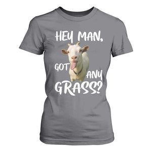 Hey Man Got Any Grass T Shirt For Women Funny Goat Stoner Gift TS12 Charcoal Print Your Wear