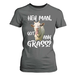 Hey Man Got Any Grass T Shirt For Women Funny Goat Stoner Gift TS12 Dark Heather Print Your Wear