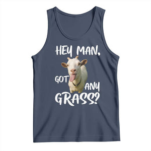 Hey Man Got Any Grass Tank Top Funny Goat Stoner Gift TS12 Navy Print Your Wear