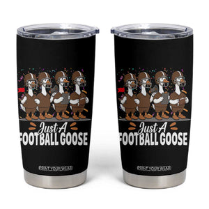 Just A Football Goose Tumbler Cup Animal Sports Fan Gift TS12 Black Print Your Wear