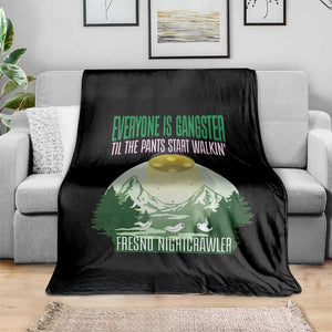 Fresno Nightcrawler Throw Blanket Everyone Is Gangster Til The Pants Start Walkin TS12 Print Your Wear