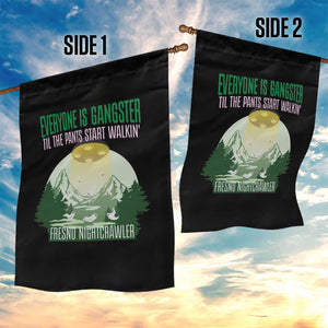 Fresno Nightcrawler Garden Flag Everyone Is Gangster Til The Pants Start Walkin TS12 Print Your Wear