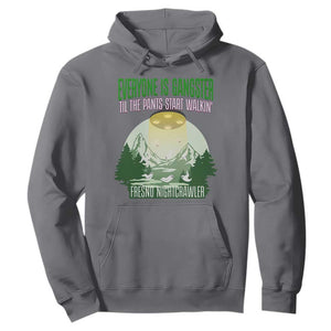 Fresno Nightcrawler Hoodie Everyone Is Gangster Til The Pants Start Walkin TS12 Charcoal Print Your Wear