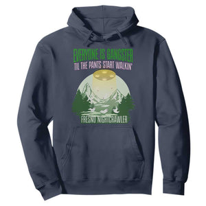 Fresno Nightcrawler Hoodie Everyone Is Gangster Til The Pants Start Walkin TS12 Navy Print Your Wear