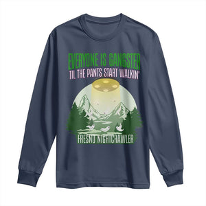 Fresno Nightcrawler Long Sleeve Shirt Everyone Is Gangster Til The Pants Start Walkin TS12 Navy Print Your Wear