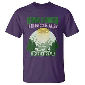 Fresno Nightcrawler T Shirt Everyone Is Gangster Til The Pants Start Walkin TS12 Purple Print Your Wear
