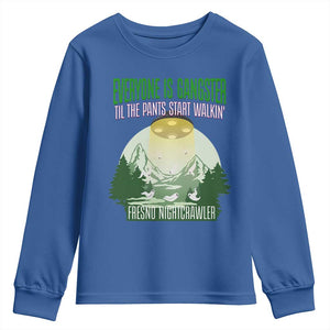 Fresno Nightcrawler Youth Sweatshirt Everyone Is Gangster Til The Pants Start Walkin TS12 Royal Blue Print Your Wear