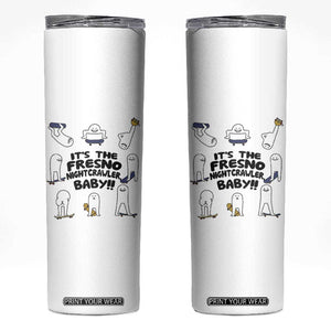Its The Fresno Nightcrawler Baby Skinny Tumbler Funny Cryptid Skate Style Gift TS12 White Print Your Wear