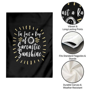 Im Just A Ray Of Sarcastic Sunshine Garden Flag Funny Attitude Gift TS12 Print Your Wear