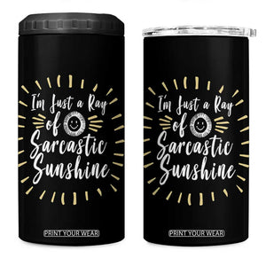 Im Just A Ray Of Sarcastic Sunshine 4 in 1 Can Cooler Tumbler Funny Attitude Gift TS12 One Size: 16 oz Black Print Your Wear