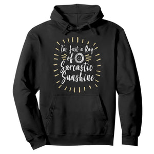 Im Just A Ray Of Sarcastic Sunshine Hoodie Funny Attitude Gift TS12 Black Print Your Wear