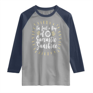 Im Just A Ray Of Sarcastic Sunshine Raglan Shirt Funny Attitude Gift TS12 Sport Gray Navy Print Your Wear