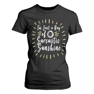 Im Just A Ray Of Sarcastic Sunshine T Shirt For Women Funny Attitude Gift TS12 Black Print Your Wear