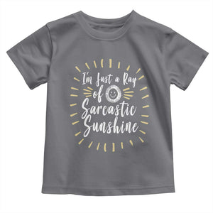 Im Just A Ray Of Sarcastic Sunshine Toddler T Shirt Funny Attitude Gift TS12 Charcoal Print Your Wear