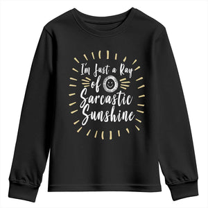 Im Just A Ray Of Sarcastic Sunshine Youth Sweatshirt Funny Attitude Gift TS12 Black Print Your Wear