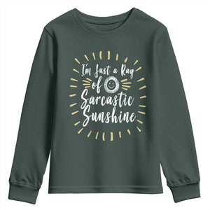 Im Just A Ray Of Sarcastic Sunshine Youth Sweatshirt Funny Attitude Gift TS12 Dark Forest Green Print Your Wear