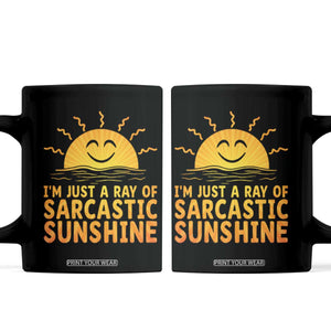 Funny Im Just A Ray Of Sarcastic Sunshine Coffee Mug No Filter Attitude Gift TS12 Black Print Your Wear