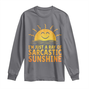 Funny Im Just A Ray Of Sarcastic Sunshine Long Sleeve Shirt No Filter Attitude Gift TS12 Charcoal Print Your Wear