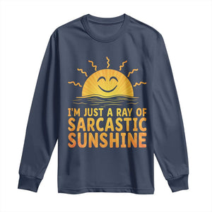Funny Im Just A Ray Of Sarcastic Sunshine Long Sleeve Shirt No Filter Attitude Gift TS12 Navy Print Your Wear