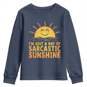 Funny Im Just A Ray Of Sarcastic Sunshine Youth Sweatshirt No Filter Attitude Gift TS12 Navy Print Your Wear