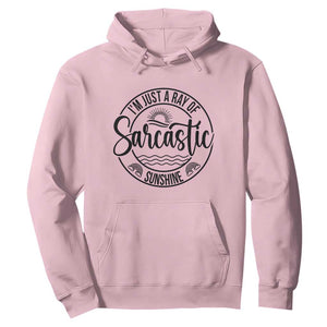 Funny Im Just A Ray Of Sarcastic Sunshine Hoodie Witty Sarcasm Lover TS12 Light Pink Print Your Wear