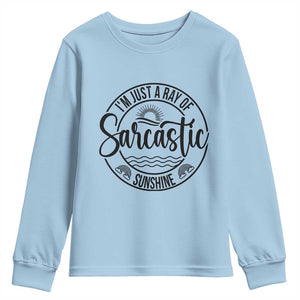 Funny Im Just A Ray Of Sarcastic Sunshine Youth Sweatshirt Witty Sarcasm Lover TS12 Light Blue Print Your Wear