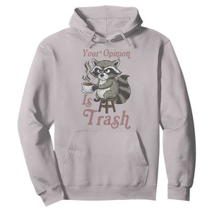 Funny Sarcastic Raccoon Coffee Lover Hoodie Your Opinion Is Trash Gift TS12 Ice Gray Print Your Wear