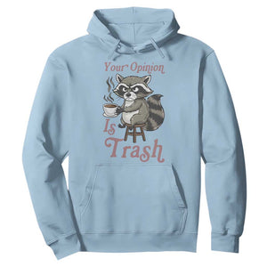 Funny Sarcastic Raccoon Coffee Lover Hoodie Your Opinion Is Trash Gift TS12 Light Blue Print Your Wear