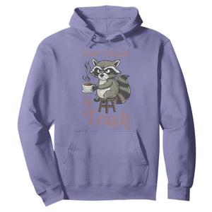 Funny Sarcastic Raccoon Coffee Lover Hoodie Your Opinion Is Trash Gift TS12 Violet Print Your Wear