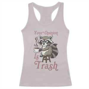 Funny Sarcastic Raccoon Coffee Lover Racerback Tank Top Your Opinion Is Trash Gift TS12 Ice Gray Print Your Wear