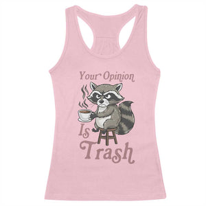 Funny Sarcastic Raccoon Coffee Lover Racerback Tank Top Your Opinion Is Trash Gift TS12 Light Pink Print Your Wear