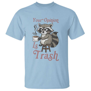 Funny Sarcastic Raccoon Coffee Lover T Shirt Your Opinion Is Trash Gift TS12 Light Blue Print Your Wear