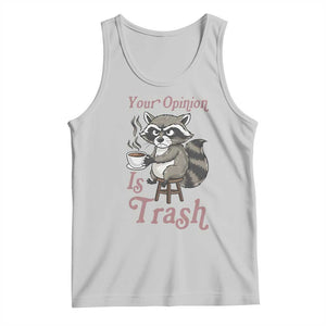 Funny Sarcastic Raccoon Coffee Lover Tank Top Your Opinion Is Trash Gift TS12 Ash Print Your Wear