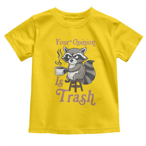 Funny Sarcastic Raccoon Coffee Lover Toddler T Shirt Your Opinion Is Trash Gift TS12 Daisy Print Your Wear