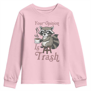 Funny Sarcastic Raccoon Coffee Lover Youth Sweatshirt Your Opinion Is Trash Gift TS12 Light Pink Print Your Wear