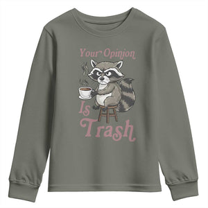 Funny Sarcastic Raccoon Coffee Lover Youth Sweatshirt Your Opinion Is Trash Gift TS12 Military Green Print Your Wear