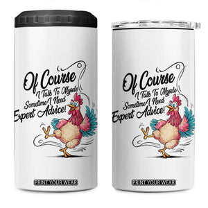 Of Course I Talk To Myself I Need Expert Advice 4 in 1 Can Cooler Tumbler Funny Sarcastic Quote TS12 One Size: 16 oz White Print Your Wear