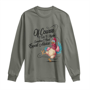Of Course I Talk To Myself I Need Expert Advice Long Sleeve Shirt Funny Sarcastic Quote TS12 Military Green Print Your Wear