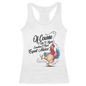 Of Course I Talk To Myself I Need Expert Advice Racerback Tank Top Funny Sarcastic Quote TS12 White Print Your Wear
