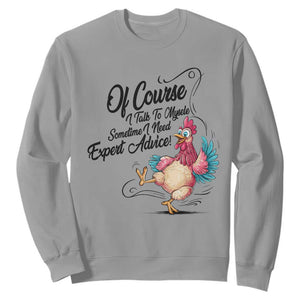 Of Course I Talk To Myself I Need Expert Advice Sweatshirt Funny Sarcastic Quote TS12 Sport Gray Print Your Wear