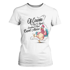 Of Course I Talk To Myself I Need Expert Advice T Shirt For Women Funny Sarcastic Quote TS12 White Print Your Wear