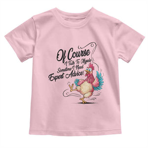 Of Course I Talk To Myself I Need Expert Advice Toddler T Shirt Funny Sarcastic Quote TS12 Light Pink Print Your Wear