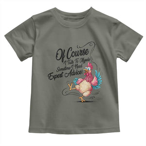 Of Course I Talk To Myself I Need Expert Advice Toddler T Shirt Funny Sarcastic Quote TS12 Military Green Print Your Wear