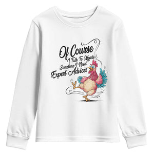 Of Course I Talk To Myself I Need Expert Advice Youth Sweatshirt Funny Sarcastic Quote TS12 White Print Your Wear