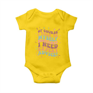 Funny Sarcastic Saying Baby Onesie Of Course I Talk To Myself I Need Expert Advice TS12 Daisy Print Your Wear