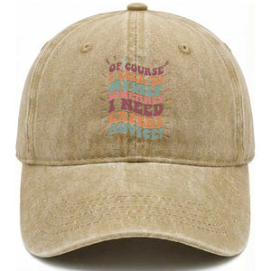 Funny Sarcastic Saying Washed Cotton Baseball Cap Of Course I Talk To Myself I Need Expert Advice TS12 Print Your Wear