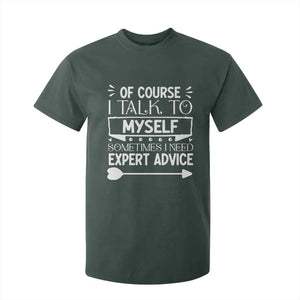 Funny Sarcastic Introvert Quote T Shirt For Kid Of Course I Talk To Myself I Need Expert Advice TS12 Dark Forest Green Print Your Wear