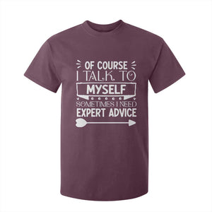 Funny Sarcastic Introvert Quote T Shirt For Kid Of Course I Talk To Myself I Need Expert Advice TS12 Maroon Print Your Wear