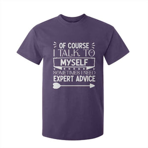 Funny Sarcastic Introvert Quote T Shirt For Kid Of Course I Talk To Myself I Need Expert Advice TS12 Purple Print Your Wear