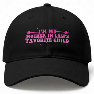 Funny In Law Gift Baseball Cap I Am My Mother In Laws Favorite Child TS12 Print Your Wear